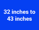 32 inches to 43 inches